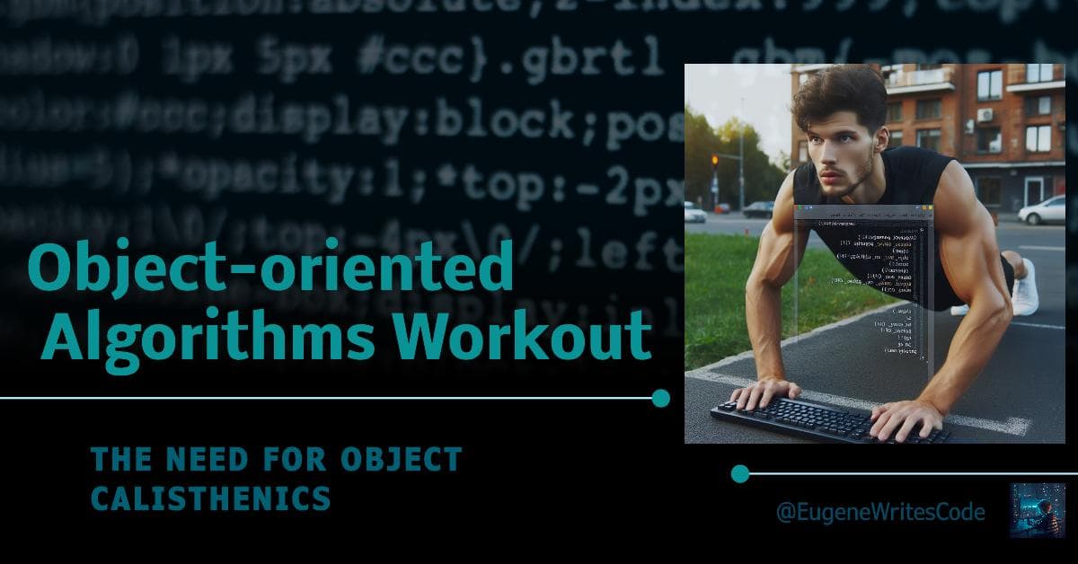 The Need for Object Calisthenics